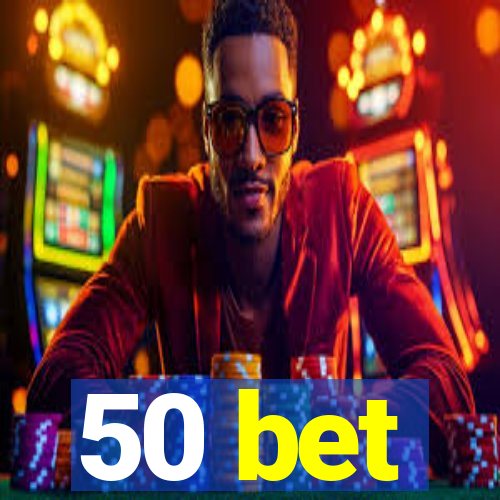 50 bet